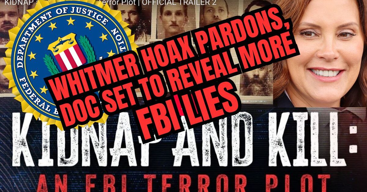 INTERVIEW: Whitmer Kidnapping Hoax Documentarian: “FBI Corruption is Worse Than Anyone Knows”