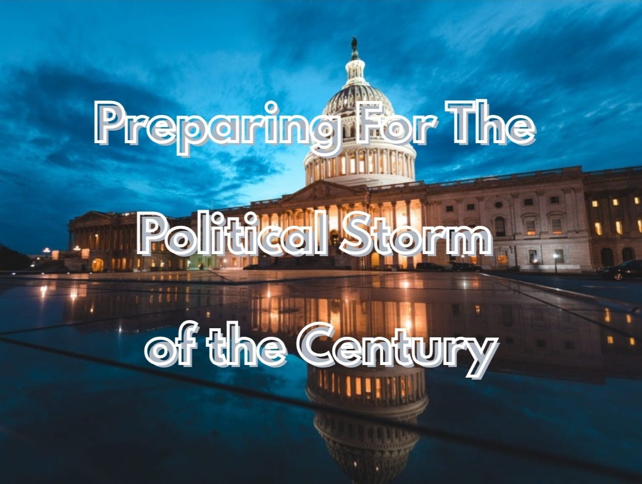 Preparing for the Political Storm of the Century