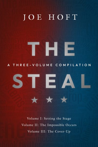 A Three Volume Compilation of “THE STEAL – Volumes I, II, and III” – Available Now